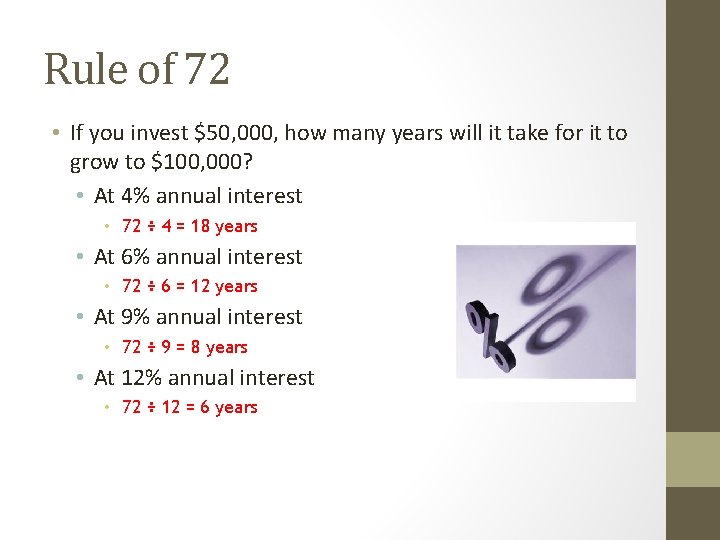 Rule of 72 • If you invest $50, 000, how many years will it