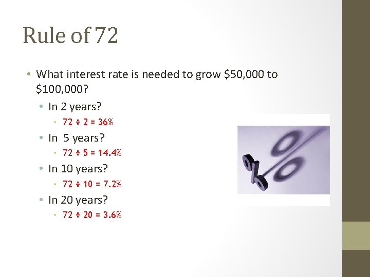 Rule of 72 • What interest rate is needed to grow $50, 000 to