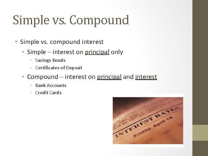 Simple vs. Compound • Simple vs. compound interest • Simple – interest on principal