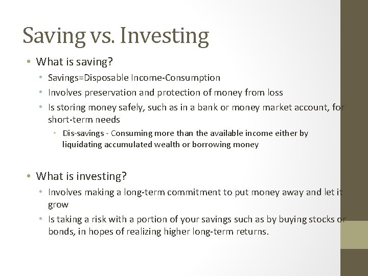 Saving vs. Investing • What is saving? • Savings=Disposable Income-Consumption • Involves preservation and