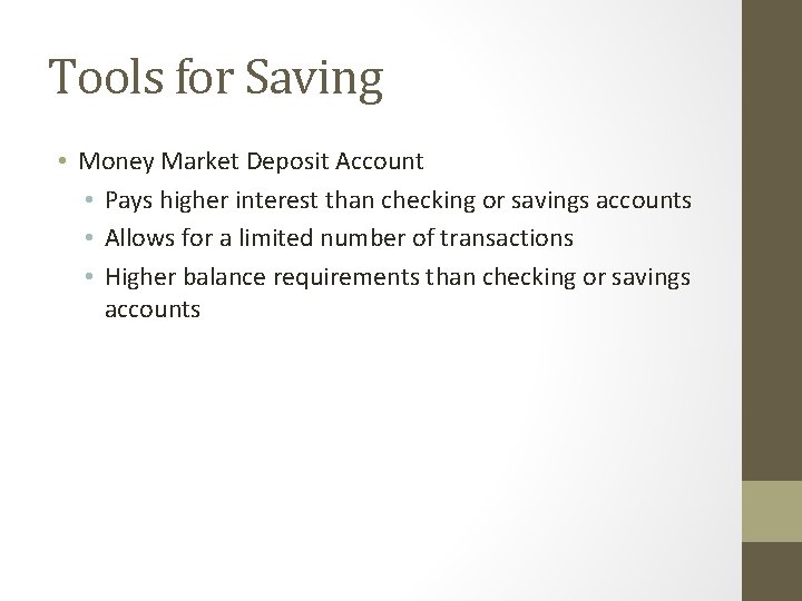 Tools for Saving • Money Market Deposit Account • Pays higher interest than checking
