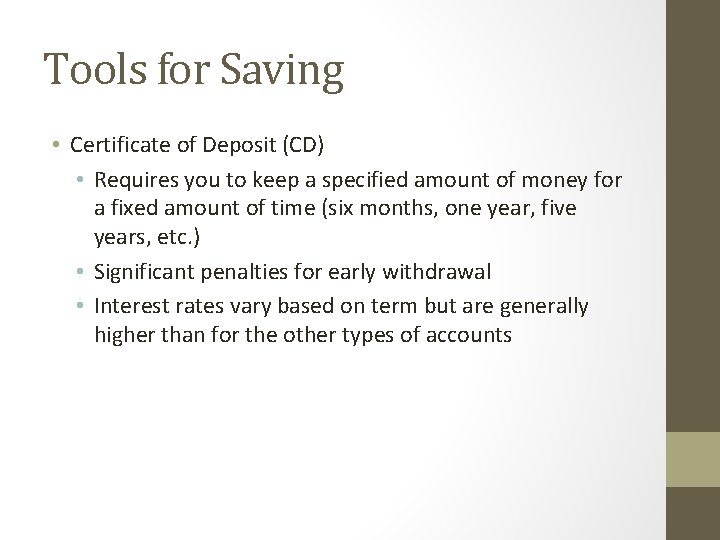 Tools for Saving • Certificate of Deposit (CD) • Requires you to keep a