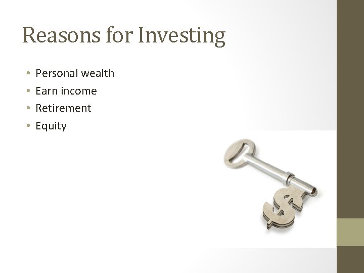 Reasons for Investing • • Personal wealth Earn income Retirement Equity 