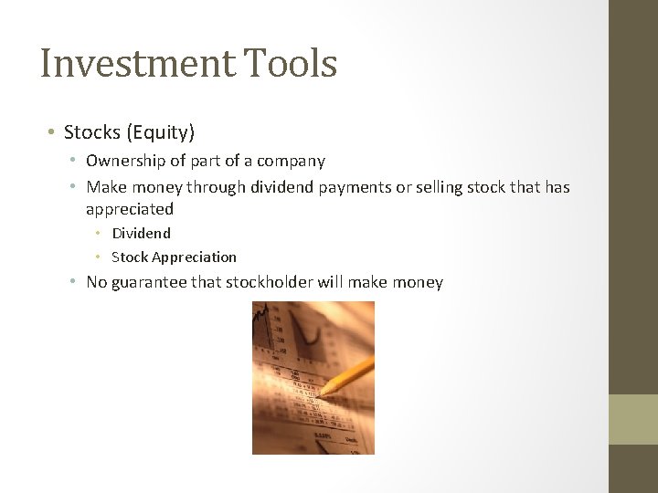 Investment Tools • Stocks (Equity) • Ownership of part of a company • Make