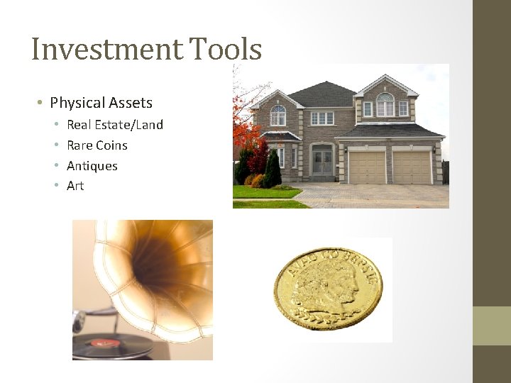 Investment Tools • Physical Assets • • Real Estate/Land Rare Coins Antiques Art 