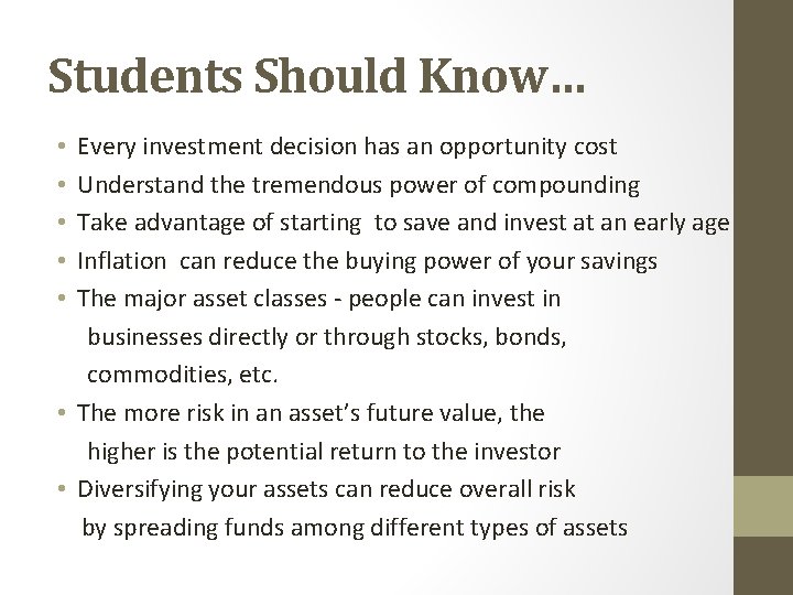 Students Should Know… Every investment decision has an opportunity cost Understand the tremendous power