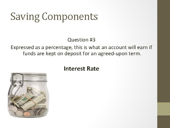 Saving Components Question #3 Expressed as a percentage, this is what an account will