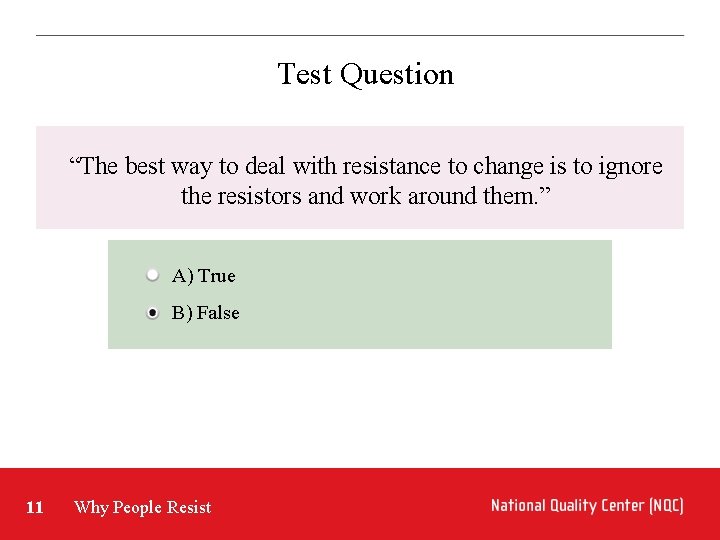 Test Question “The best way to deal with resistance to change is to ignore