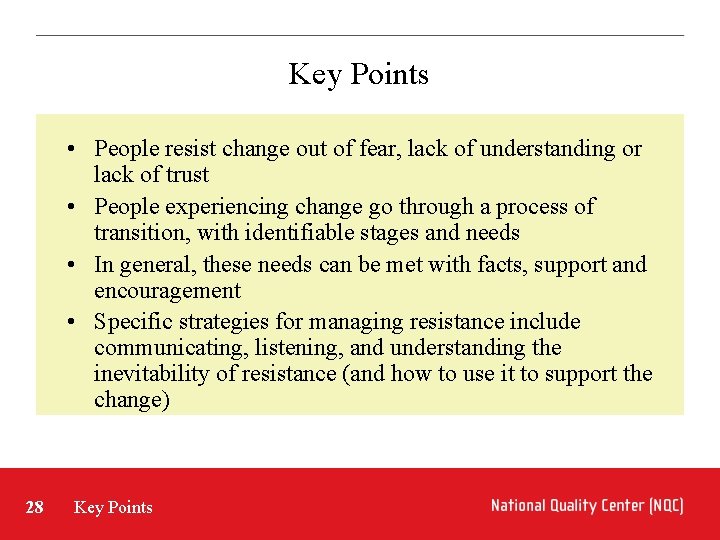 Key Points • People resist change out of fear, lack of understanding or lack