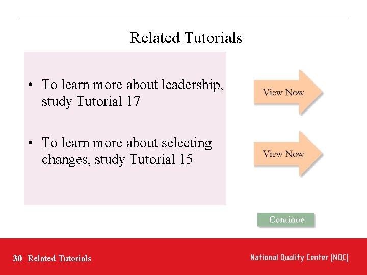 Related Tutorials • To learn more about leadership, study Tutorial 17 • To learn