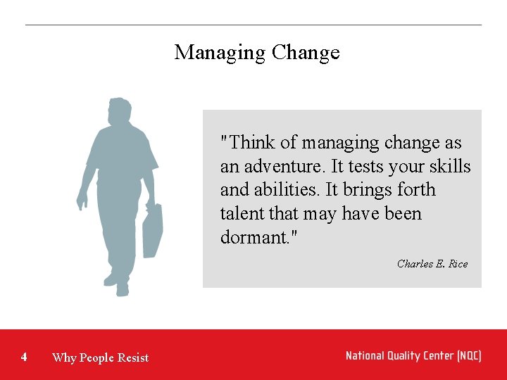 Managing Change "Think of managing change as an adventure. It tests your skills and