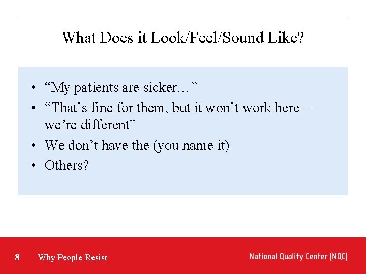 What Does it Look/Feel/Sound Like? • “My patients are sicker…” • “That’s fine for