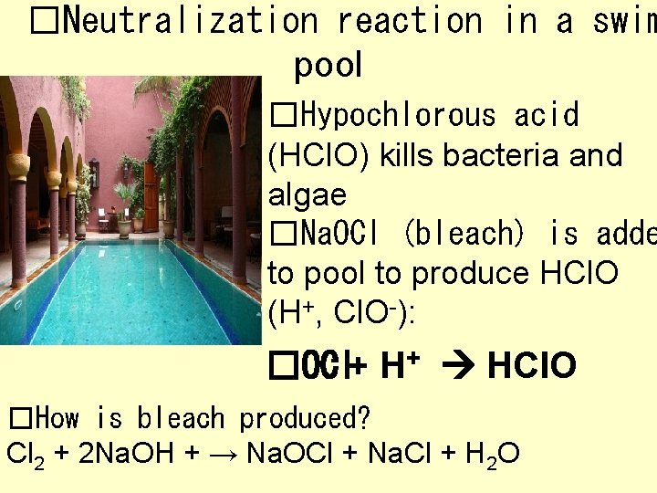 �Neutralization reaction in a swim pool �Hypochlorous acid (HCl. O) kills bacteria and algae
