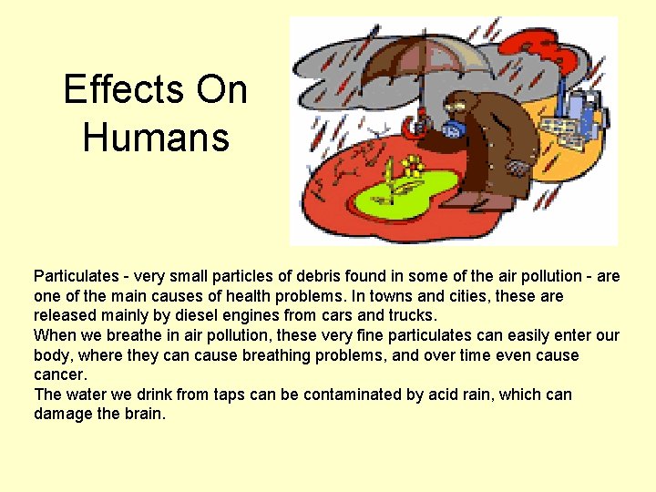 Effects On Humans Particulates - very small particles of debris found in some of