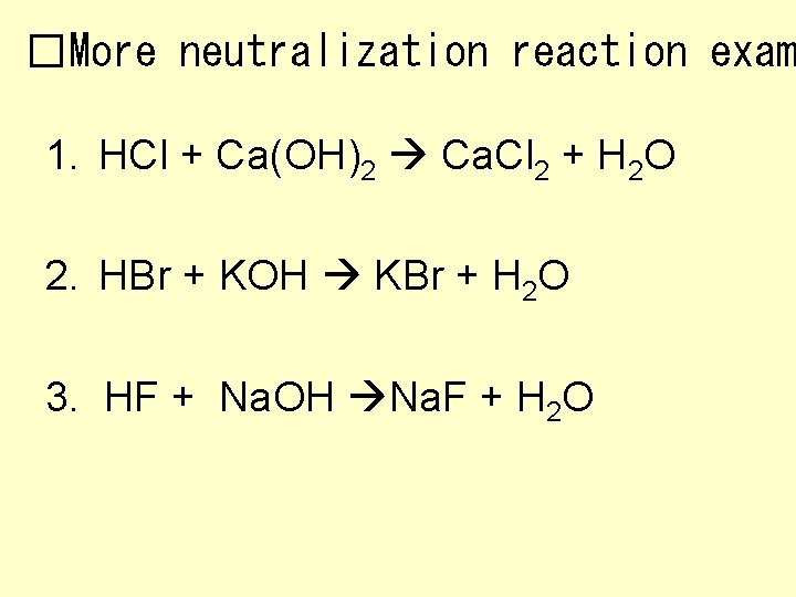 �More neutralization reaction exam 1. HCl + Ca(OH)2 Ca. Cl 2 + H 2