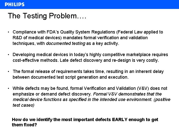 The Testing Problem…. • Compliance with FDA’s Quality System Regulations (Federal Law applied to
