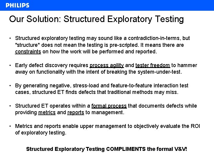 Our Solution: Structured Exploratory Testing • Structured exploratory testing may sound like a contradiction-in-terms,