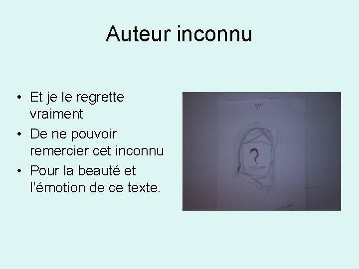 Auteur inconnu • Et je le regrette vraiment • De ne pouvoir remercier cet