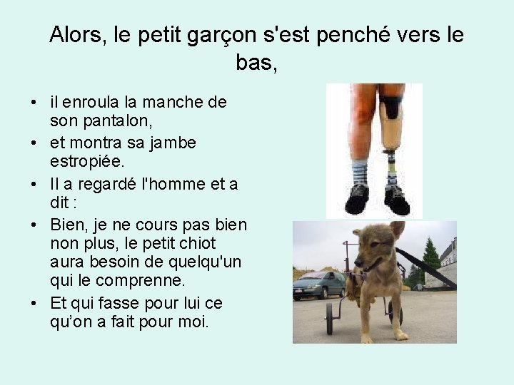 Alors, le petit garçon s'est penché vers le bas, • il enroula la manche