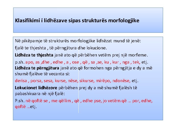 Klasifikimi i lidhëzave sipas strukturës morfologjike Në pikëpamje të strukturës morfologjike lidhëzat mund të