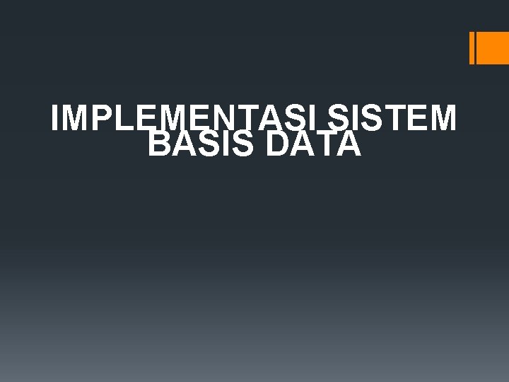 IMPLEMENTASI SISTEM BASIS DATA 