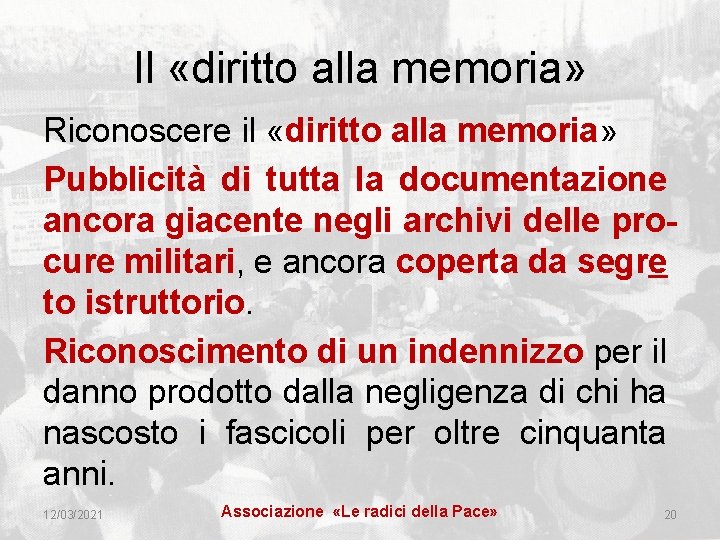 Il «diritto alla memoria» Riconoscere il «diritto alla memoria» Pubblicità di tutta la documentazione