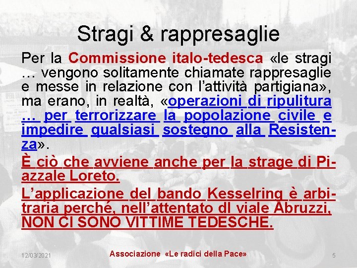 Stragi & rappresaglie Per la Commissione italo-tedesca «le stragi … vengono solitamente chiamate rappresaglie