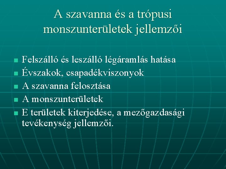 A szavanna és a trópusi monszunterületek jellemzői n n n Felszálló és leszálló légáramlás