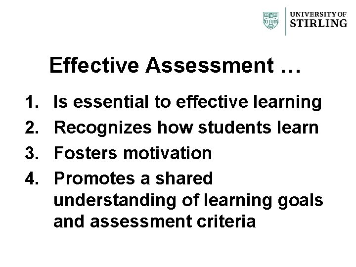 Effective Assessment … 1. 2. 3. 4. Is essential to effective learning Recognizes how