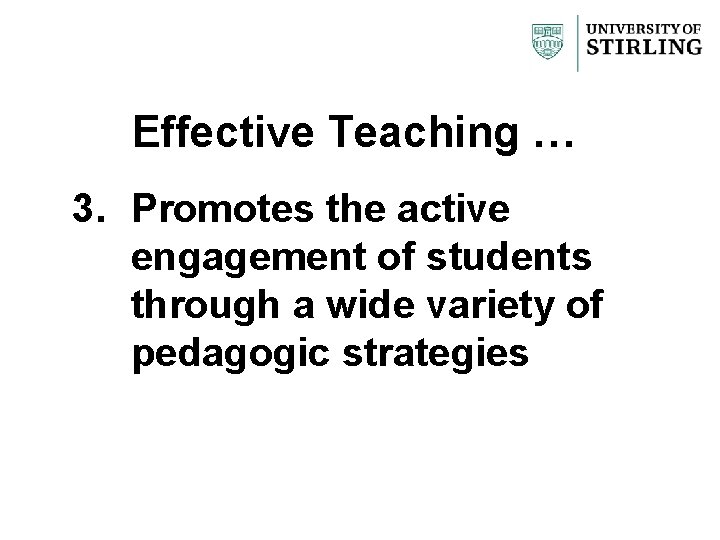 Effective Teaching … 3. Promotes the active engagement of students through a wide variety