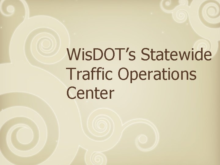 Wis. DOT’s Statewide Traffic Operations Center 