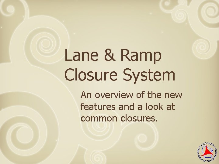 Lane & Ramp Closure System An overview of the new features and a look