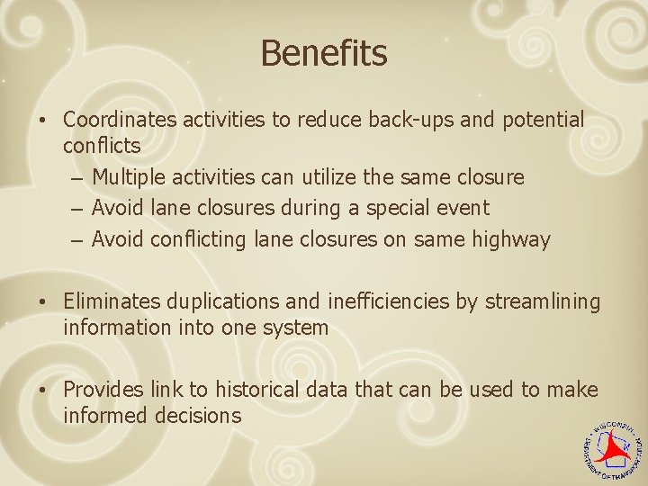 Benefits • Coordinates activities to reduce back-ups and potential conflicts – Multiple activities can