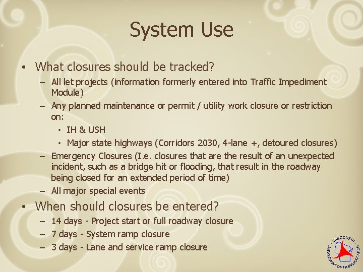 System Use • What closures should be tracked? – All let projects (information formerly