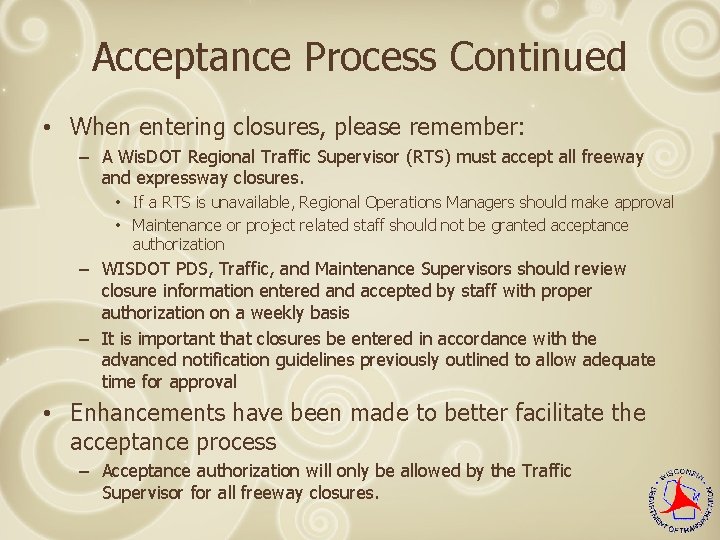 Acceptance Process Continued • When entering closures, please remember: – A Wis. DOT Regional