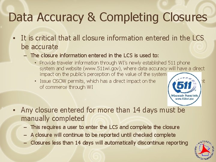 Data Accuracy & Completing Closures • It is critical that all closure information entered