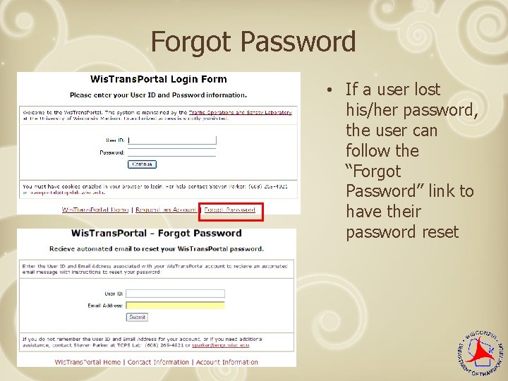 Forgot Password • If a user lost his/her password, the user can follow the