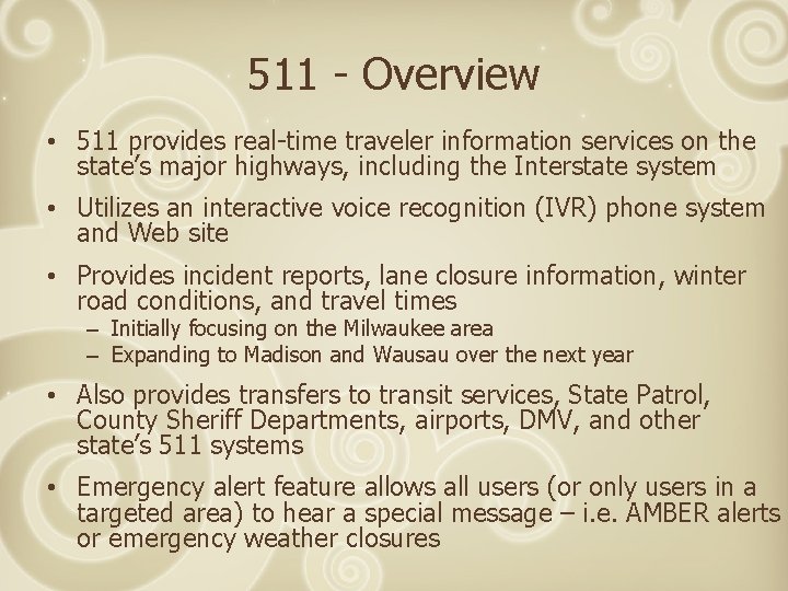 511 - Overview • 511 provides real-time traveler information services on the state’s major