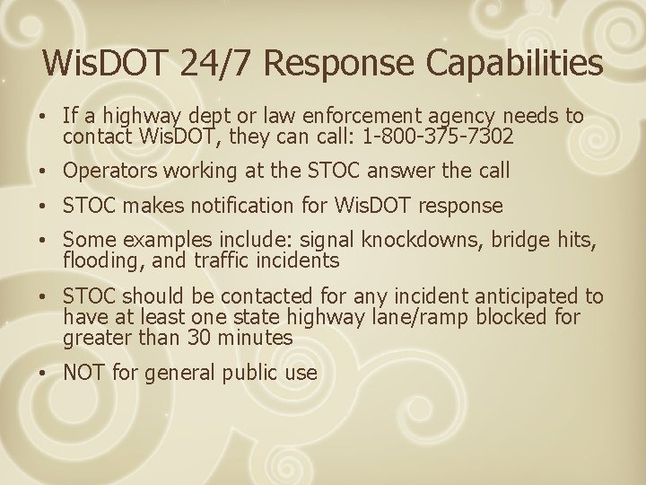 Wis. DOT 24/7 Response Capabilities • If a highway dept or law enforcement agency