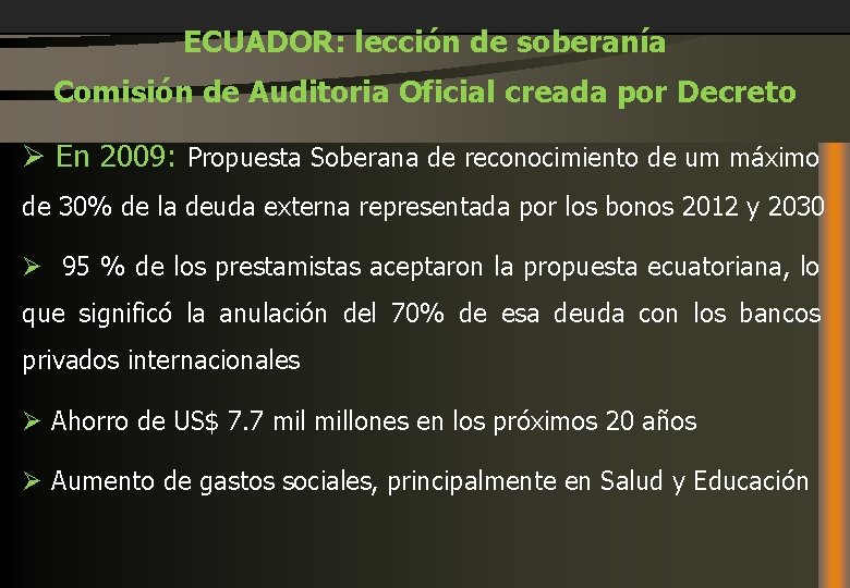 ECUADOR: lección de soberanía Comisión de Auditoria Oficial creada por Decreto Ø En 2009: