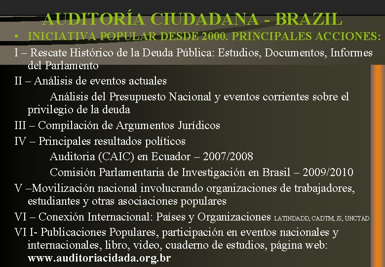 AUDITORÍA CIUDADANA - BRAZIL • INICIATIVA POPULAR DESDE 2000. PRINCIPALES ACCIONES: I – Rescate