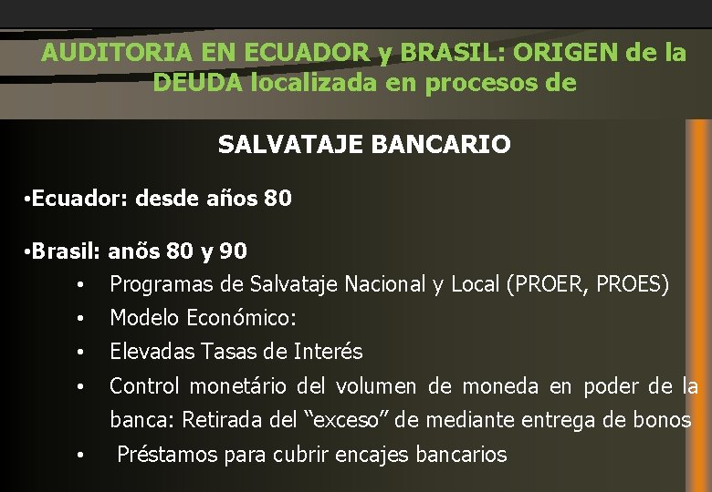 AUDITORIA EN ECUADOR y BRASIL: ORIGEN de la DEUDA localizada en procesos de SALVATAJE