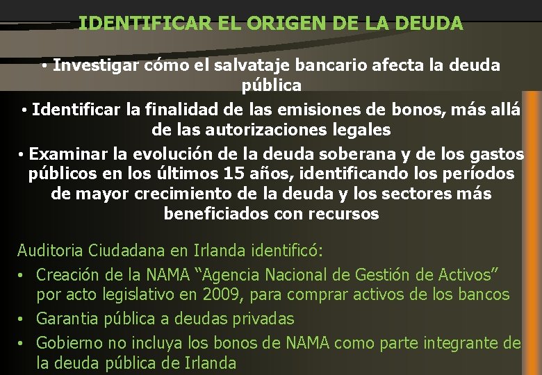 IDENTIFICAR EL ORIGEN DE LA DEUDA • Investigar cómo el salvataje bancario afecta la