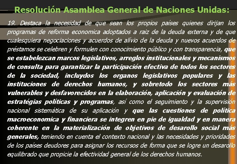 Resolución Asamblea General de Naciones Unidas: 19. Destaca la necesidad de que sean los