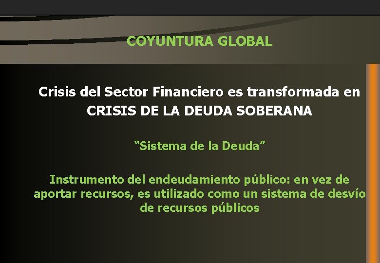 COYUNTURA GLOBAL Crisis del Sector Financiero es transformada en CRISIS DE LA DEUDA SOBERANA
