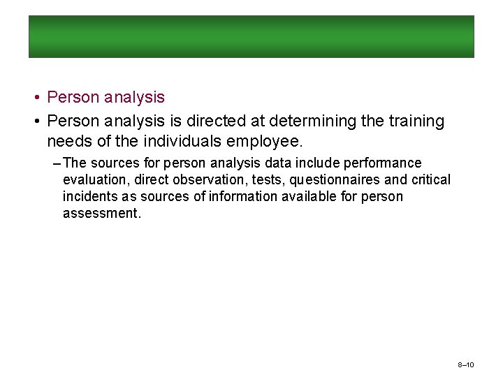  • Person analysis is directed at determining the training needs of the individuals