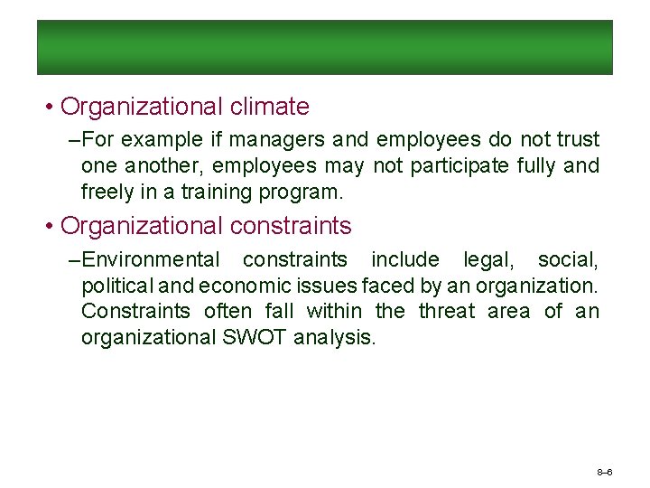  • Organizational climate – For example if managers and employees do not trust