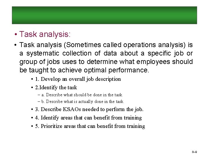  • Task analysis: • Task analysis (Sometimes called operations analysis) is a systematic