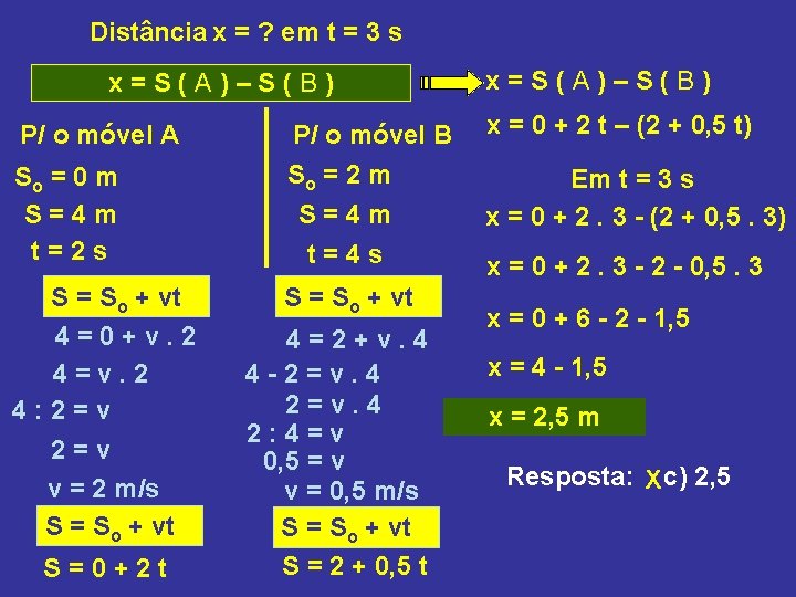 Distância x = ? em t = 3 s x=S(A)–S(B) P/ o móvel A Distância x = ? em t = 3 s x=S(A)–S(B) P/ o móvel A