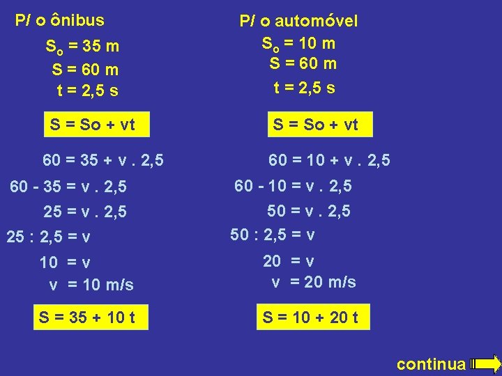 P/ o ônibus So = 35 m S = 60 m t = 2, P/ o ônibus So = 35 m S = 60 m t = 2,